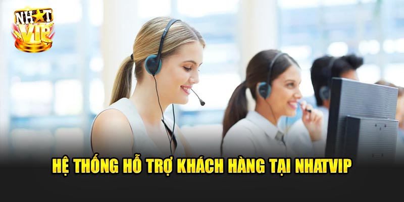 Hệ Thống Hỗ Trợ Khách Hàng Tại Nhatvip